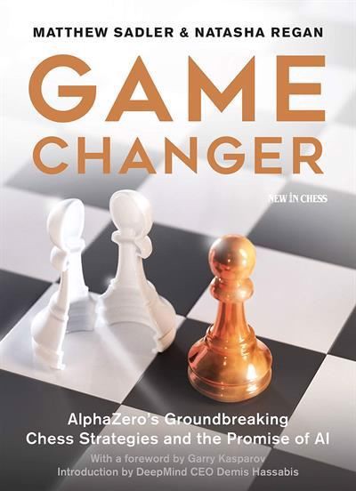 Game Changer: AlphaZero\'s Groundbreaking Chess Strategies av Mathew Sadler