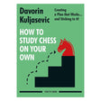 Omslaget till How to Study Chess on Your Own av Davorin Kuljasevic - en omfattande guide till effektiva schackstudier, med strategier, studietekniker och praktiska råd för långsiktig förbättring.