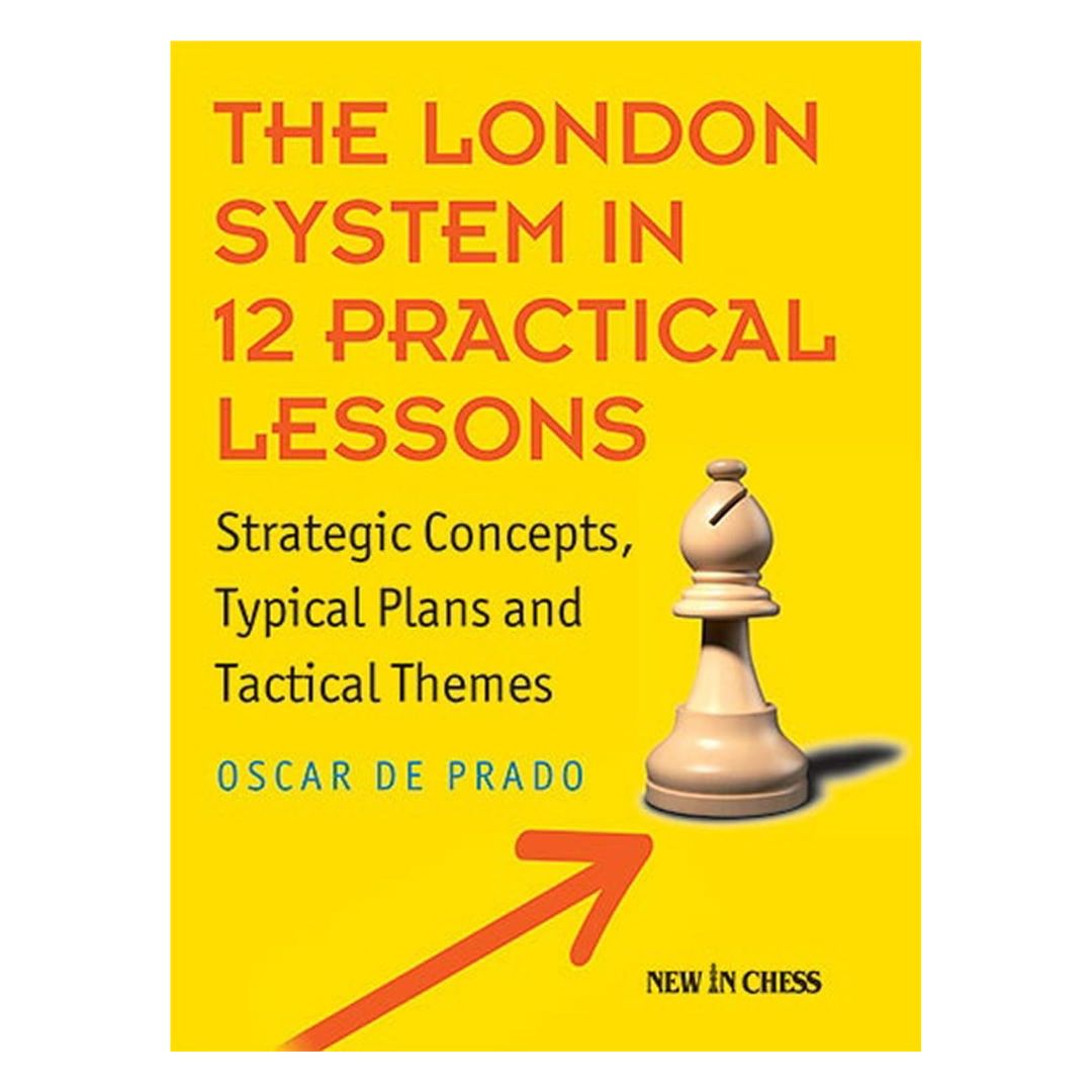 Forsiden af The London System in 12 Practical Lessons af FM Oscar de Prado – en praktisk skakbog, der lærer spillere, hvordan de bedst anvender London-systemet med simple planer, strategier og midtspilsmanøvrer.