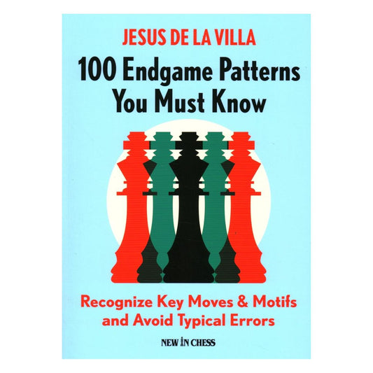 Forsiden af 100 Endgame Patterns You Must Know af Jesus de la Villa – en skakbog, der lærer de vigtigste slutspilsmønstre for at forbedre praktisk spil og reducere fejl.