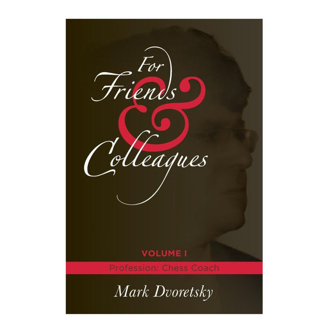 Omslag till ”For Friends & Colleagues: Volume 1 - Profession: Chess Coach” av Mark Dvoretsky - inblickar i en legendarisk schacktränares liv och metoder.
