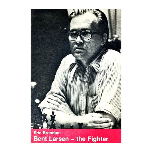 Bent Larsen - the Fighter av Eric Brondum