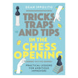 I Tricks, traps, and tips in the chess opening ger Ippolito dig de verktyg du behöver för att starta dina partier med självförtroende