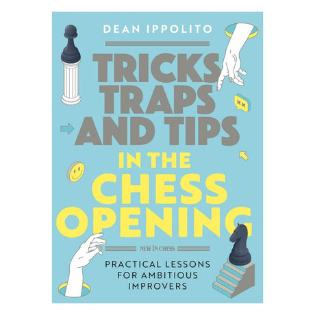 I Tricks, traps, and tips in the chess opening ger Ippolito dig de verktyg du behöver för att starta dina partier med självförtroende