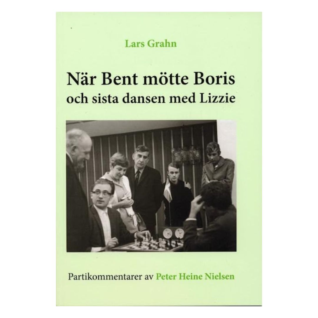 Schackbok om Bent Larsen, Danmarks största schackspelare, och Boris Spassky av Lars Grahn