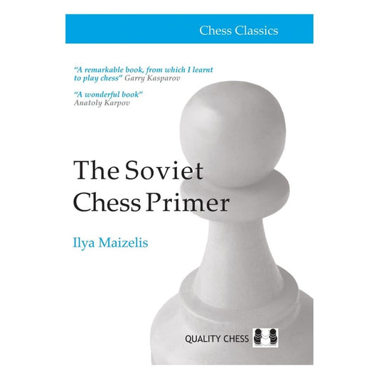 Forsiden til chess classics the soviet chess primer af ilya Maizelis med citater af Garry Kasparov og Anatoly Karpov 