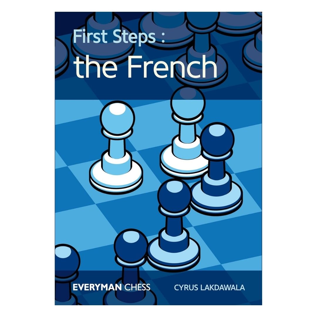 First steps: the French er en skakbog om åbningen fransk forsvar skrevet af cyrus lakdawala og udgivet af everyman chess