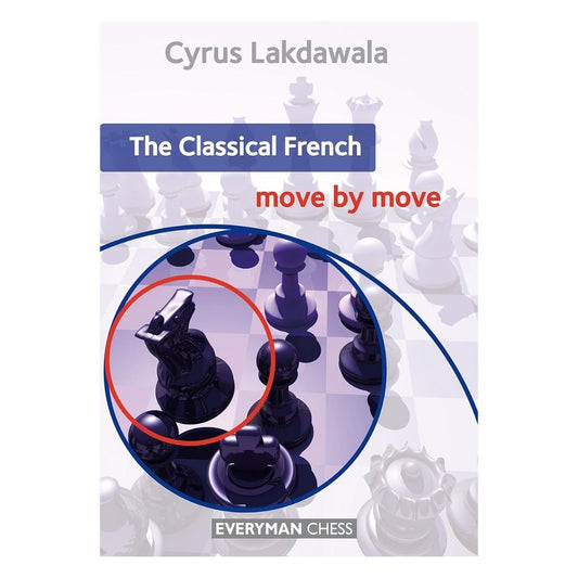 The classical french move by move skervet af cyrus lakdawala, udgivet af everyman chess og solgt af skakshoppen.dk