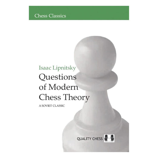 Questions of modern chess theory skrevet af Isaac Lipnitsky er en del af quality chess chess classics en sovjet klassiker