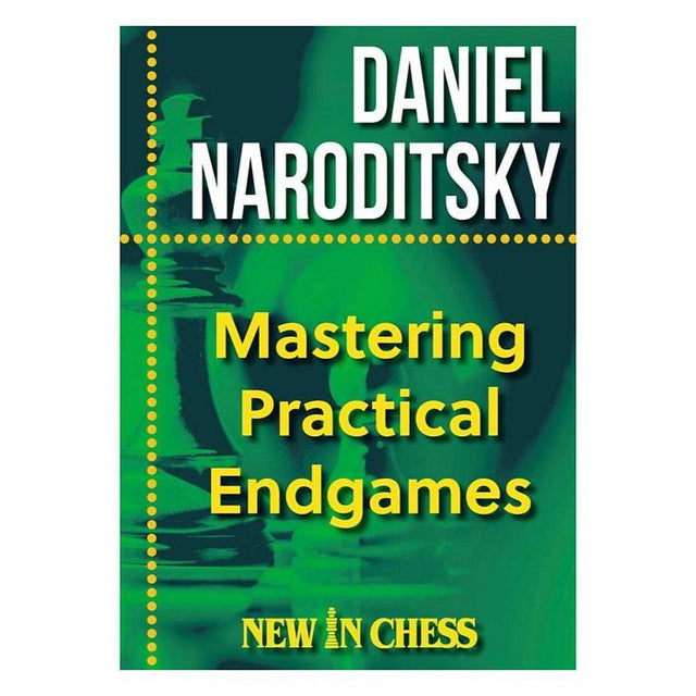Mörkgrönt omslag till schackboken Mastering Practical Endgames med författaren Daniel Naroditskys namn i vit text, titeln i gult och New In Chess-logotypen. En stiliserad schackbonde syns i bakgrunden.