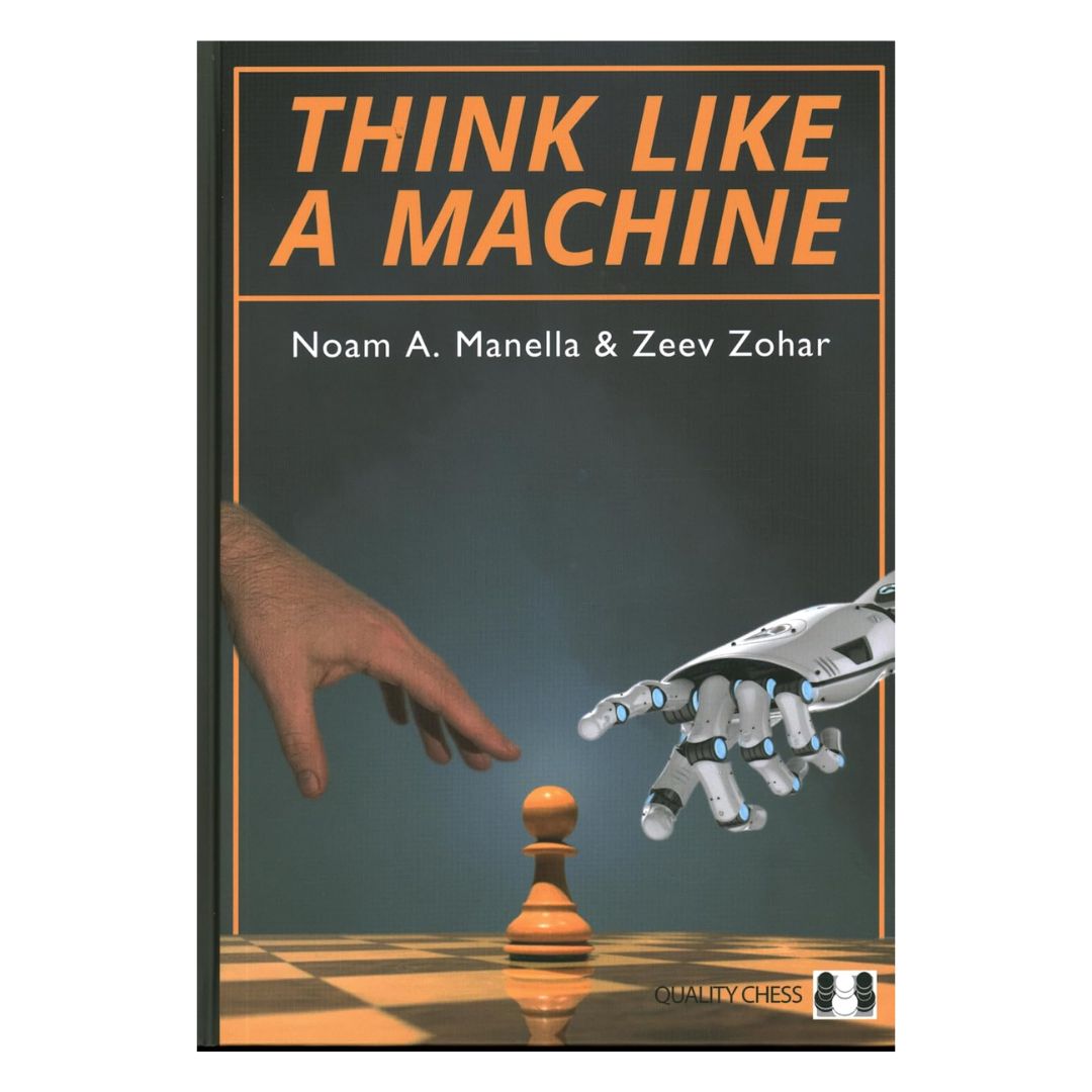Think Like a Machine" utforskar mänskligt tänkande i schack och presenterar fantastiska drag inspirerade av datoranalys för att utöka din schackförståelse och intuition.