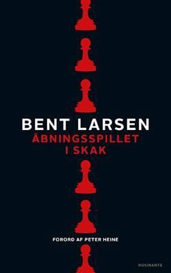Öppningsspelet i schack - av Bent Larsen